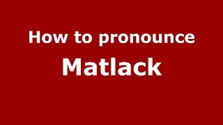 How to pronounce Matlack
