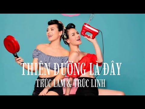 Trúc Lam, Trúc Linh, Bảo Hân, Lynda Trang Đài,Loan Châu - Thiên Đường Là Đây (Official Lyrics Video)