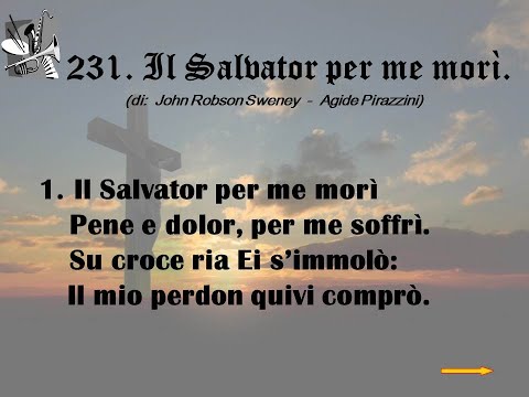 231. Il Salvator per me morì (di: John Robson Sweney - Agide Pirazzini).