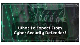 What To Expect From Cyber Security Defender