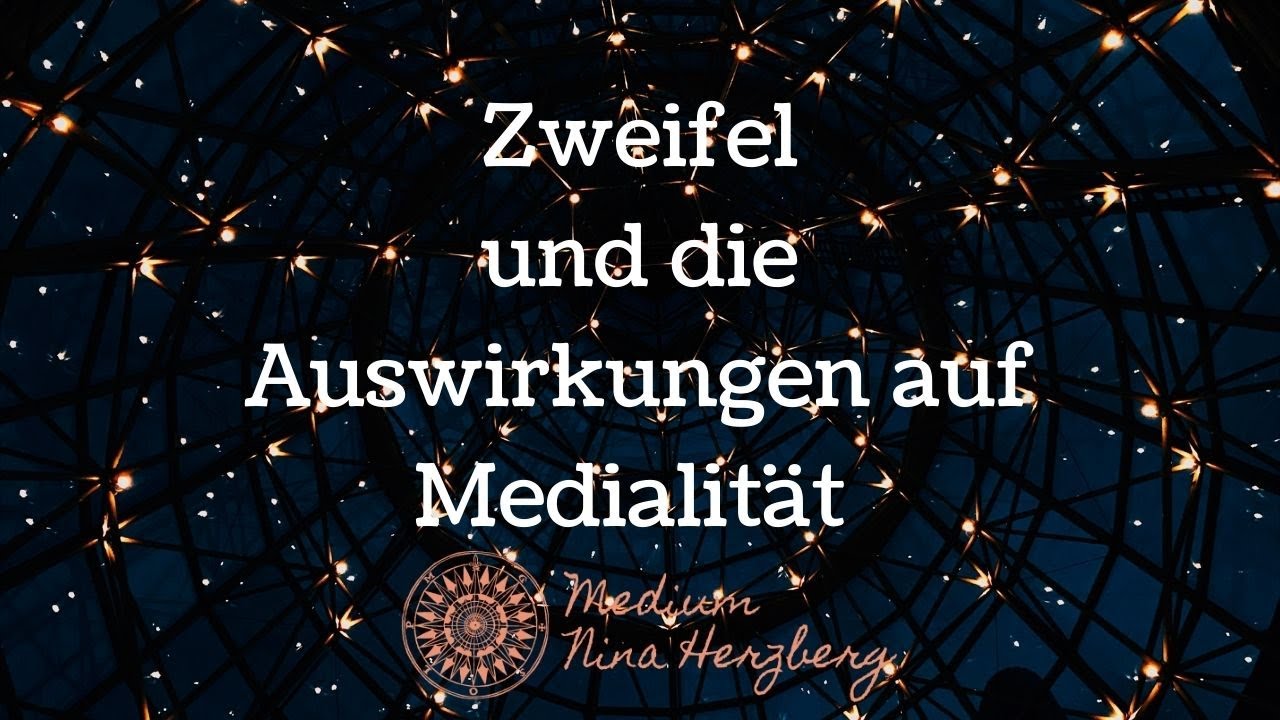 Zweifel und die Auswirkungen auf unsere Medialität