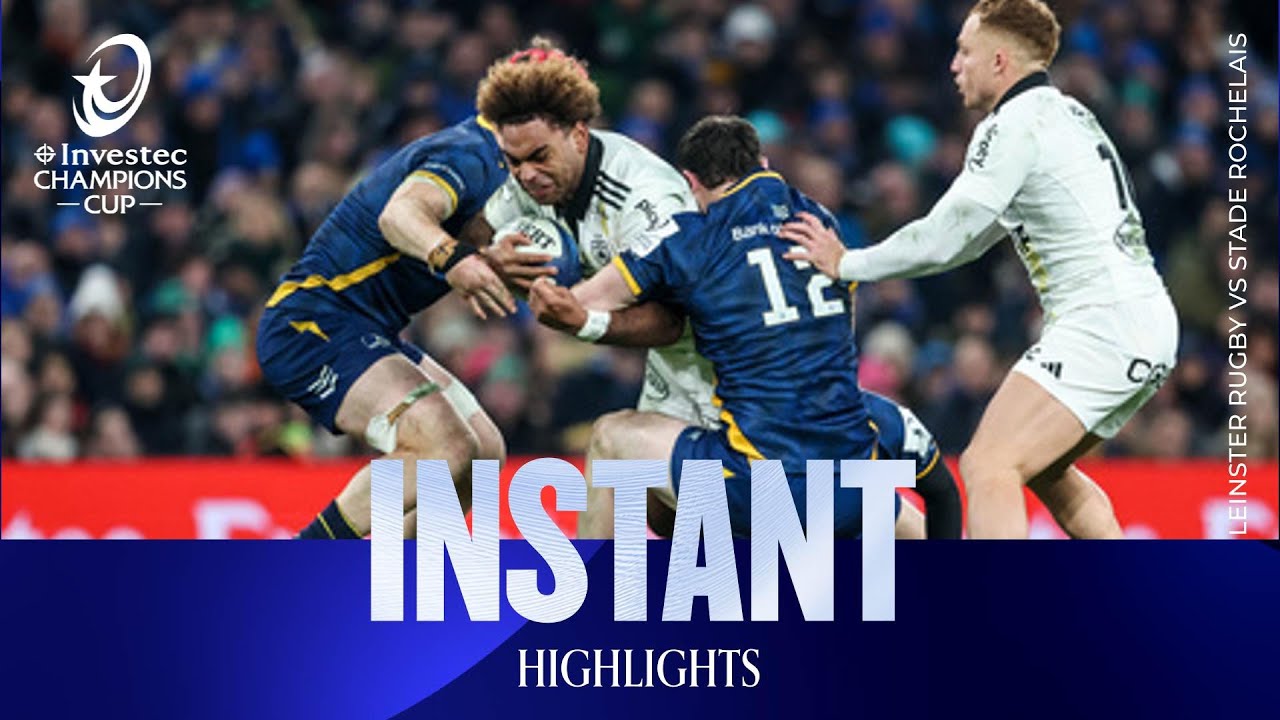 Instant Highlights - Leinster Rugby v Stade Rochelais  | Investec Champions Cup 2025/26