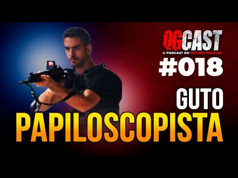 PAPILOSCOPISTA GUTO - QG CAST #018