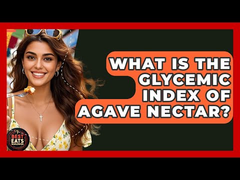 What Is The Glycemic Index Of Agave Nectar? - Best Eats Worldwide