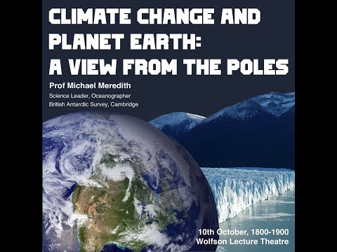 Climate Change and Planet Earth: A View from the Poles | Prof Michael Meredith | 10 October 2022