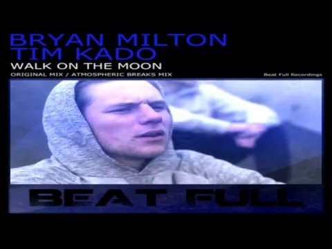 Bryan Milton - Tim Kado - Walk On The Moon (Original Mix) [Beat Full][VTUK]