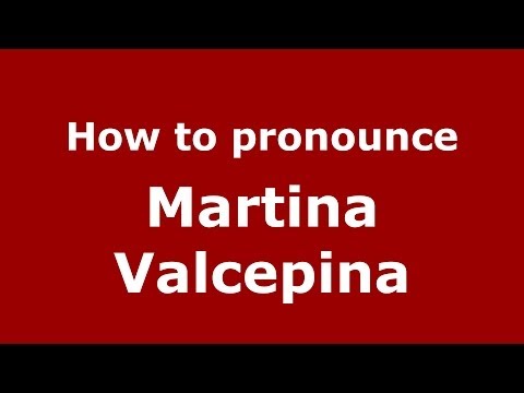 How to pronounce Martina Valcepina (Italian/Italy)  - PronounceNames.com