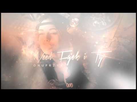 01.Onufrzyk - Weed, fajek i Ty