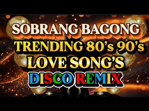 DISCO REMIX SOBRANG BAGONG NONSTOP TRENDING 80’s 90’s LOVE SONG’S 💫2025-2026