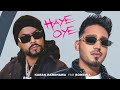 Haye Oye - Karan Randhawa Ft. Bohemia [Official Music Video] Satti Dhillon | New Punjabi Song