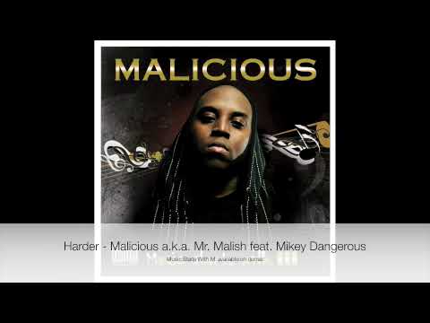 Malicious a.k.a. Mr. Malish - Harder feat Mickey Dangerous