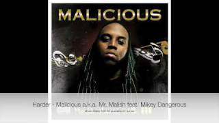 Malicious a.k.a. Mr. Malish - Harder feat Mickey Dangerous