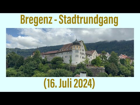 Bregenz - Stadtrundgang (16. Juli 2024) ￼