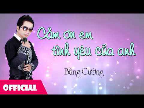 Cám ơn em tình yêu của anh - Bằng Cường