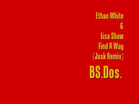 Ethan White & Lisa Shaw ~ Find A Way Jask Remix