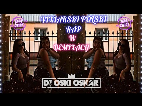 🎶🔥📛VIXIARSKI RAP W REMIXACH📛💥KWIECIEŃ 2023😍❤️JADĄ ŚWIRY !!☢️@DJOskiOskar😈☢️VOL.203💣💥