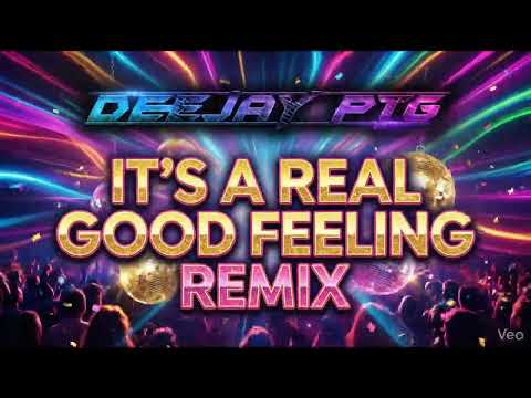 It's A Real Good Feeling (DEEJAY PTG Remix)