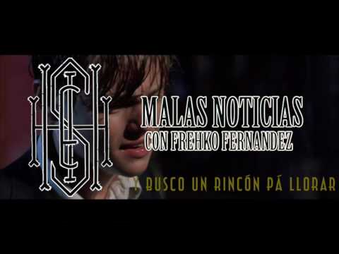 HHSIE y FREHKO FERNANDEZ. - MALAS NOTICIAS - [PROD. FREHKO FERNANDEZ]