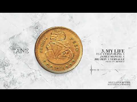 TANE - MY LIFE FT CUBAN BLING, JAMEZ MANUEL, BIG DEIV & VERSALLE | Audio