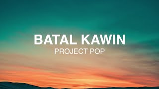 Download lagu Project Pop - Batal Kawin - Lirik Lagu Nostalgia mp3