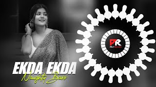 Download lagu EKDA EKDA - NAUGHTY BASS MIX || DJ ROCKY x DJ CHANDAN x PK REMIX  mp3