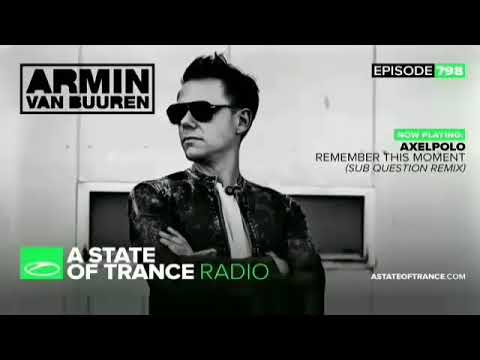 AxelPolo - Remember this Moment (Sub Question Remix) [ASOT 798]