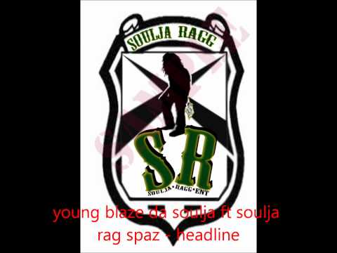 drake - headline ft young blaze, soulja rag spaz