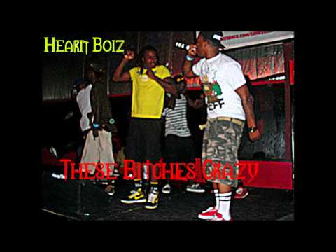 Hearn Boiz - These Bitches Crazy