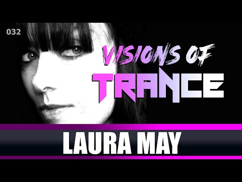 LAURA MAY - Guest Mix [Visions of Trance Sessions 032]