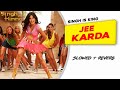 Jee Karda Slowed Reverb Singh Is Kinng Akshay Kumar Ft Katrina Kaif Labh Janjua