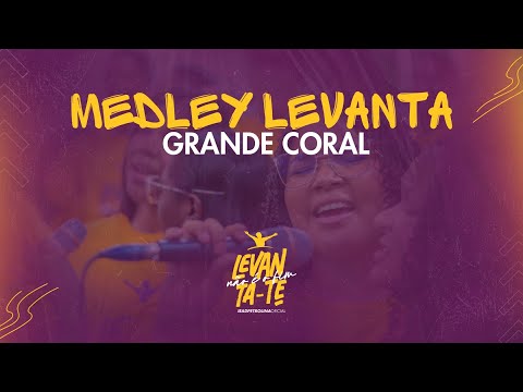 MEDLEY LEVANTA - GRANDE CORAL | 17º CONGRESSO DE ADOLESCENTES #LEVANTATENAOEOFIM