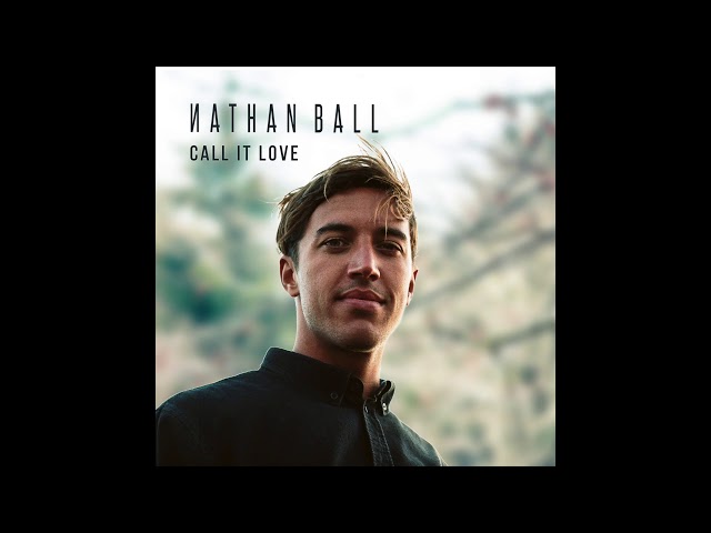 Nathan Ball - Call It Love