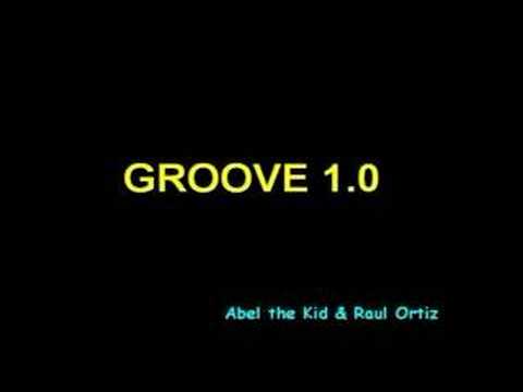 Abel the Kid & Raul Ortiz - Groove 1.0