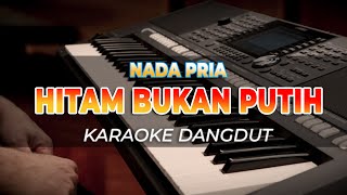 Download lagu HITAM BUKAN PUTIH - NADA PRIA - KARAOKE DANGDUT - HQ AUDIO mp3