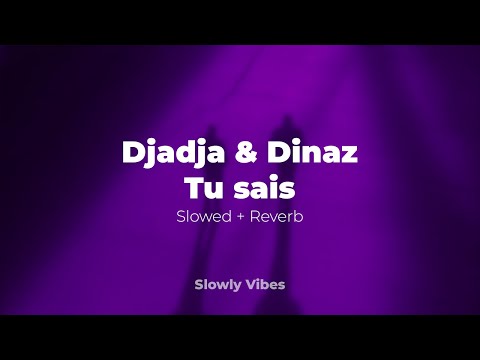Djadja & Dinaz- Tu sais (𝙨𝙡𝙤𝙬𝙚𝙙 + 𝙧𝙚𝙫𝙚𝙧𝙗)