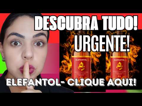 🔥 ELEFANTOL FUNCIONA OU É GOLPE? - (VEJA PRÓS E CONTRAS) - BULA, COMPOSIÇÃO E EFEITOS