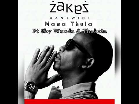 Zakes bantwini ft Sky Wanda & Thakzin _ Mama thula