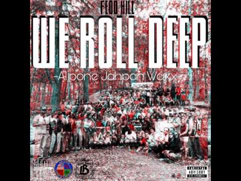Alipone, Jahpan, Waxx - "WE ROLL DEEP" (FEDD HILL / FEDD HILL WEST)
