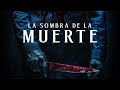 La Sombra De La Muerte Estreno Pelicula De Miedo En Espanol Latino