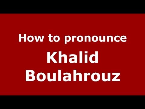 How to pronounce Khalid Boulahrouz (Arabic/Morocco) - PronounceNames.com