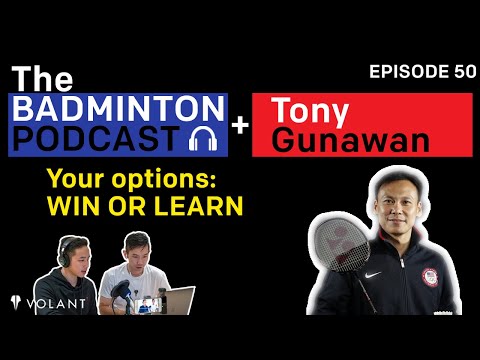 The Badminton Podcast Ep 50: WIN OR LEARN - Tony Gunawan (INA / USA)