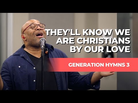 "They'll Know We Are Christians By Our Love" | Tommy Walker (from Generation Hymns 3)