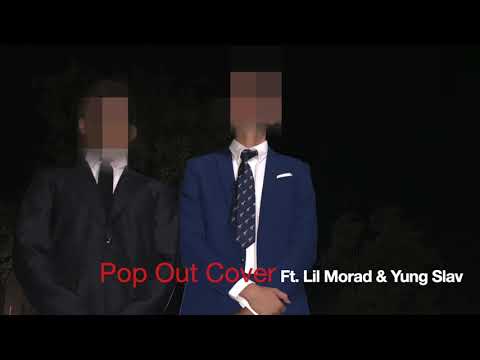 Pop Out Cover (Ft. Lil Morad & Yung Slav)