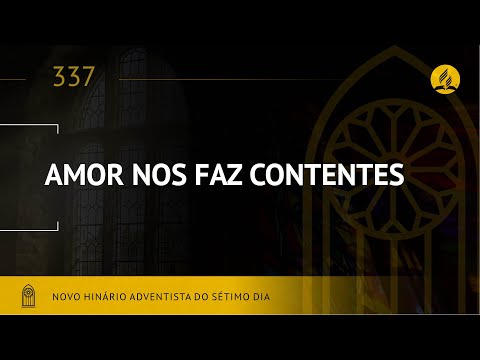 Novo Hinário Adventista • Hino 337 • Amor Nos Faz Contentes • (Lyrics)