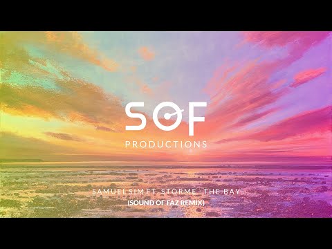 Samuel Sim (Feat. STORME) - The Bay (Sound Of Faz Remix / Re-Composition)