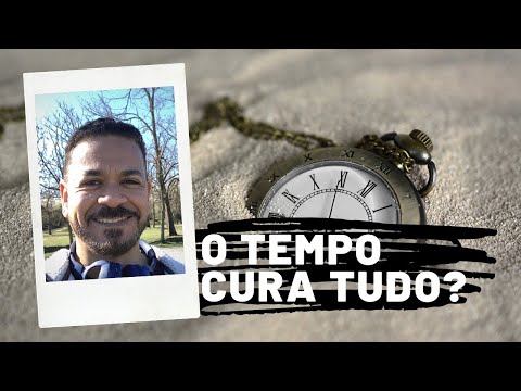 O tempo cura tudo?