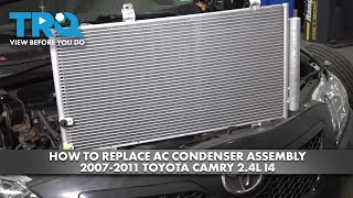 How to Replace AC Condenser 2007-2011 Toyota Camry 2.4L I4