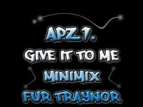 APZ.1. - GIVE IT TO ME MINIMIX o7] [FUR TRAYNOR]