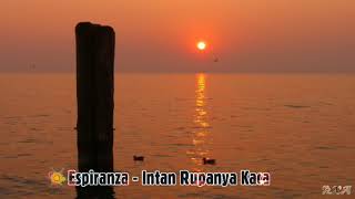 Download lagu Espiranza - Intan Rupanya Kaca mp3 Download lagu Espiranza - Intan Rupanya Kaca mp3