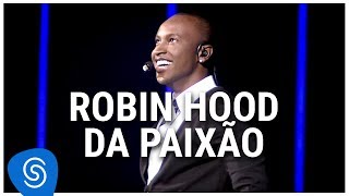 Robin Hood Da Paixao Music Video